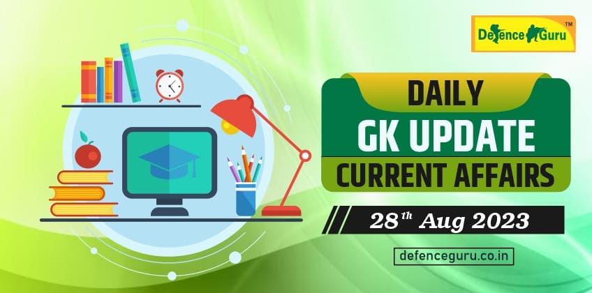 Daily GK Update - 28th August 2023 Current Affairs